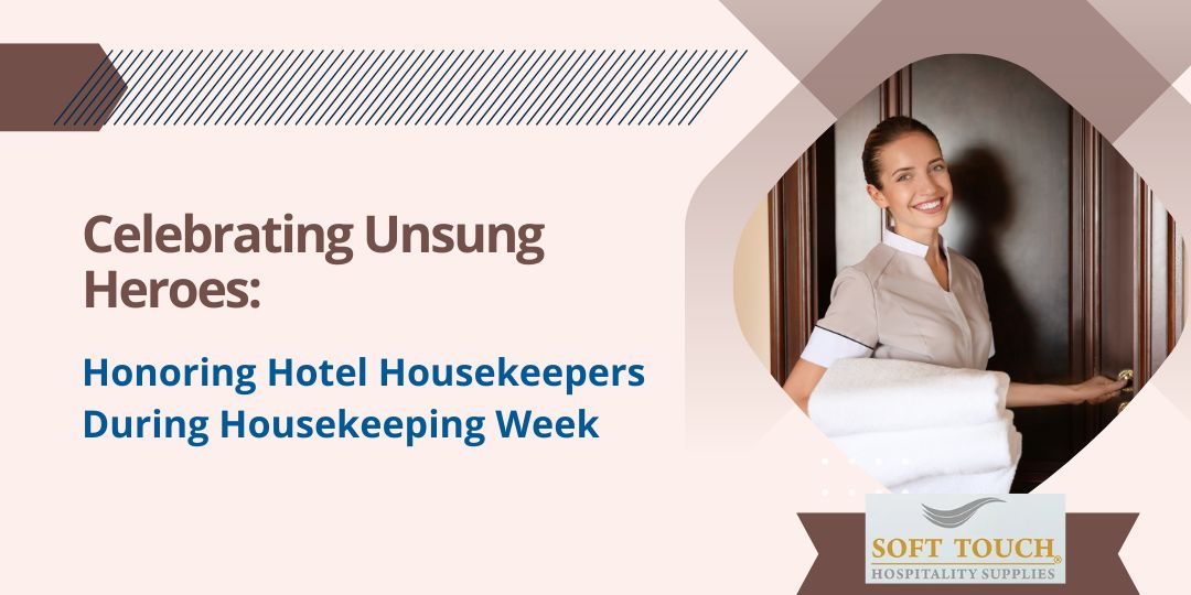 Celebrating Unsung Heroes: Honoring Hotel Housekeepers During Housekeeping Week